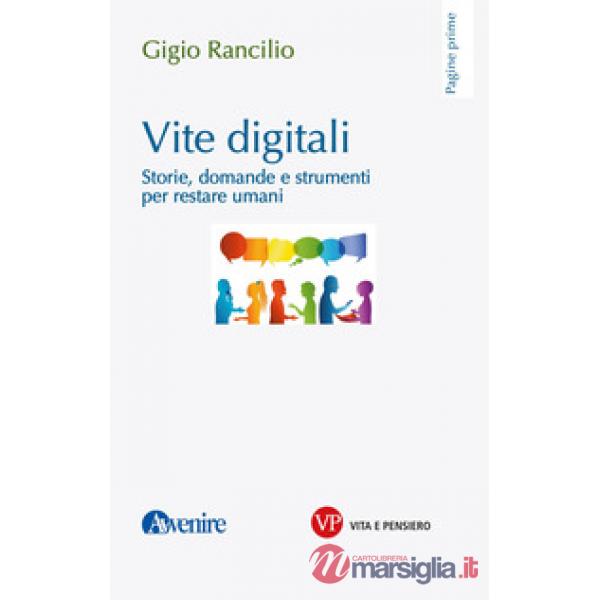 Vite digitali. Storie, domande e strumenti per restare umani