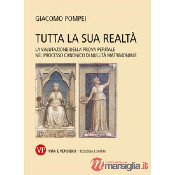 Tutta la sua realtà. La valutazione della prova peritale nel processo canonico di nullità matrimoniale