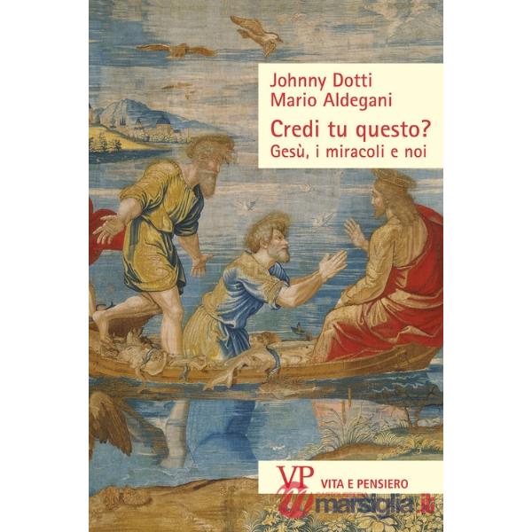 Credi tu questo? Gesù, i miracoli e noi