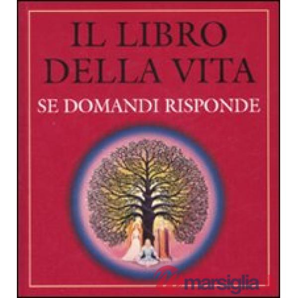 Libro della vita. Se domandi risponde (Il)