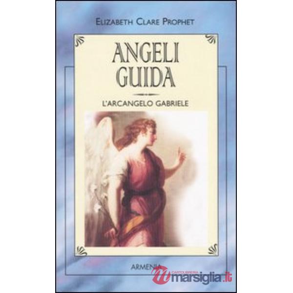 Angeli guida. L'Arcangelo Gabriele