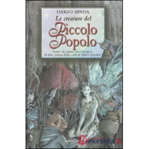 Creature del piccolo popolo. Ediz. illustrata (Le)