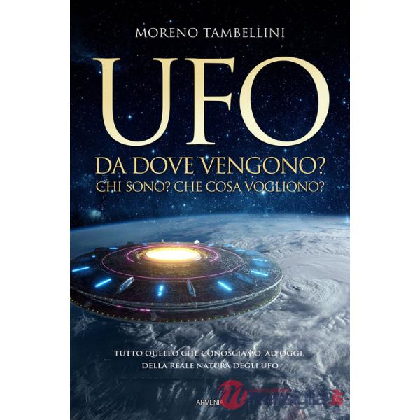Ufo. Da dove vengono? Chi sono? Che cosa vogliono? Tutto quello che conosciamo, ad oggi, sulla reale natura degli UFO