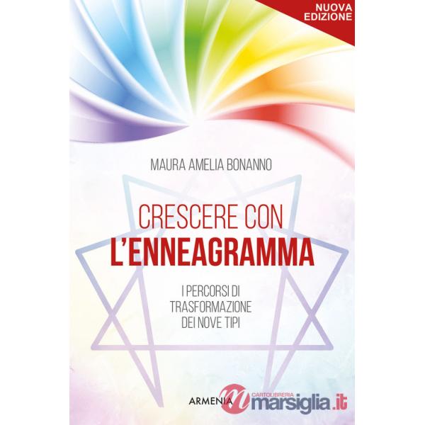 Crescere con l'enneagramma. I percorsi di trasformazione dei nove tipi. Nuova ediz.
