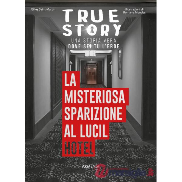 Misteriosa sparizione al Lucil Hotel. True story (La)
