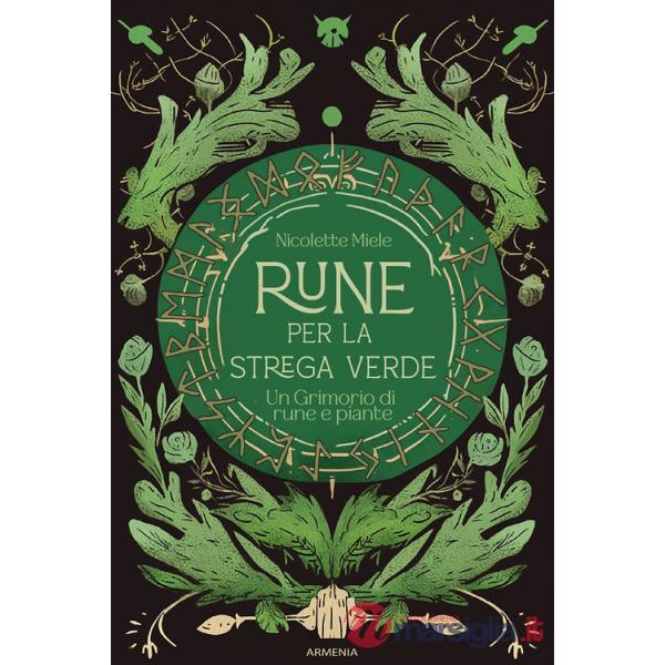 Rune per la strega verde. Un grimorio di rune e piante