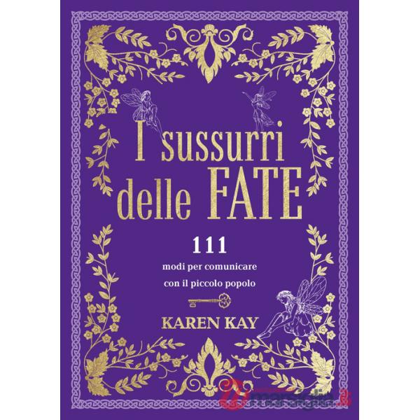 Sussurri delle fate. 111 modi per comunicare con il piccolo popolo (I)