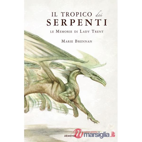Tropico dei serpenti. Le memorie di Lady Trent (Il)