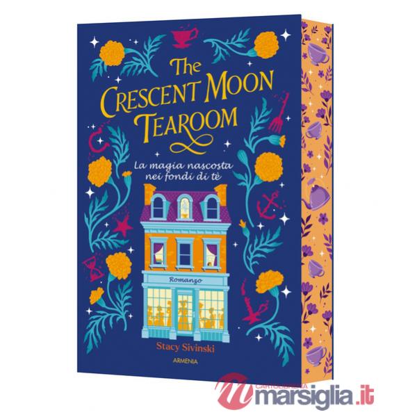 Crescent Moon Tearoom. La magia nascosta nei fondi di tè (The)
