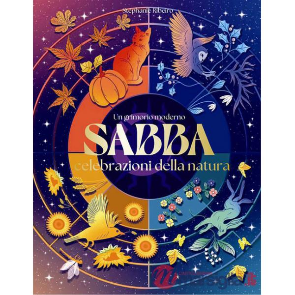 Sabba. Un grimorio moderno. Celebrazioni della natura