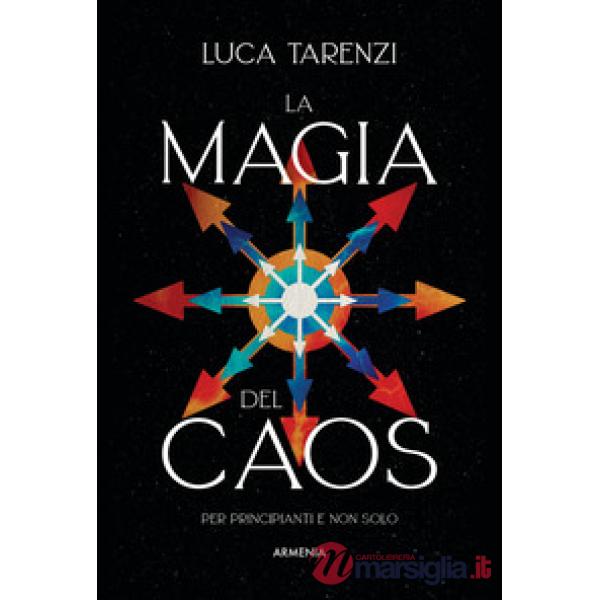 Magia del caos. Guida completa per i praticanti (La)