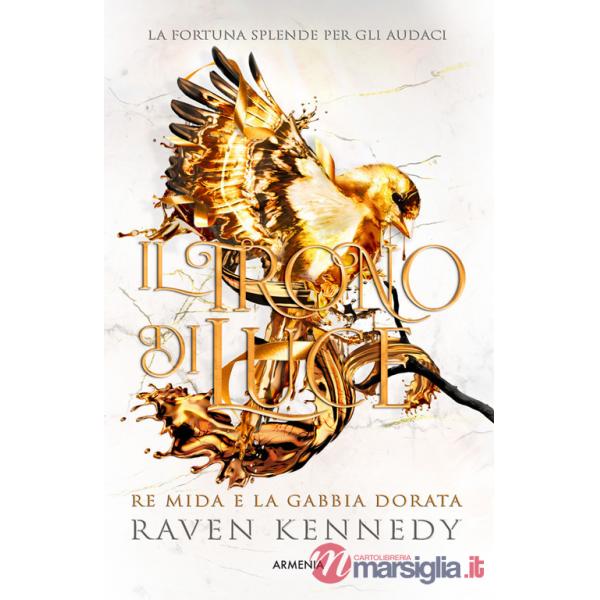 Trono di luce. Re Mida e la gabbia dorata (Il)
