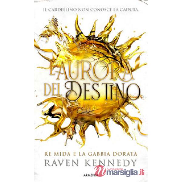 Aurora del destino. Re Mida e la gabbia dorata. Ediz. illustrata (L')