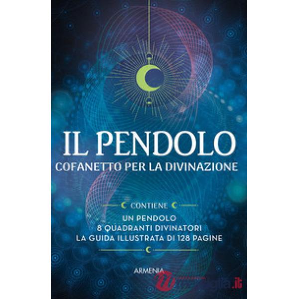 Pendolo. Ediz. illustrata. Con pendolo. Con 8 quadranti divinatori (Il)