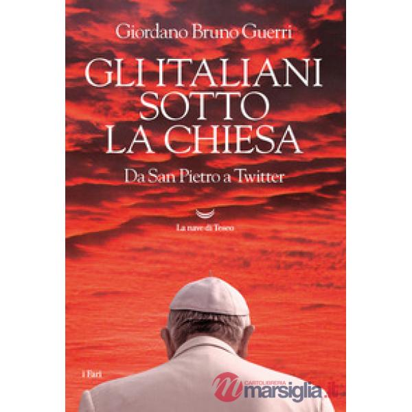 Italiani sotto la Chiesa. Da San Pietro a Twitter (Gli)