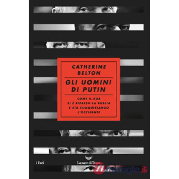 Uomini di Putin. Come il KGB si è ripreso la Russia e sta conquistando l'Occidente (Gli)