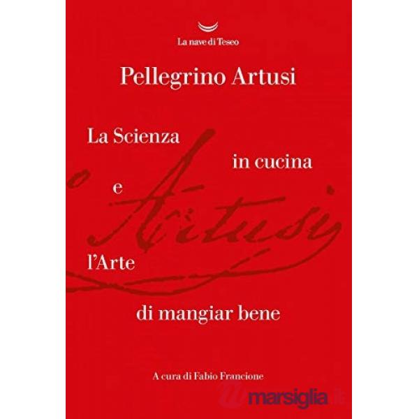 Scienza in cucina e l'arte di mangiare bene (La)