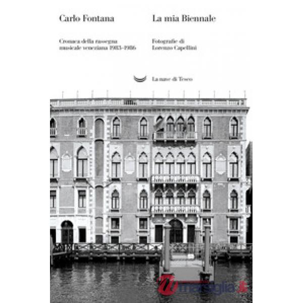 Mia Biennale. Cronaca della rassegna musicale veneziana 1983-1986 (La)