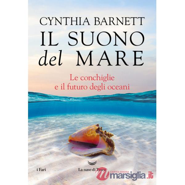 Suono del mare. Le conchiglie e il futuro degli oceani (Il)