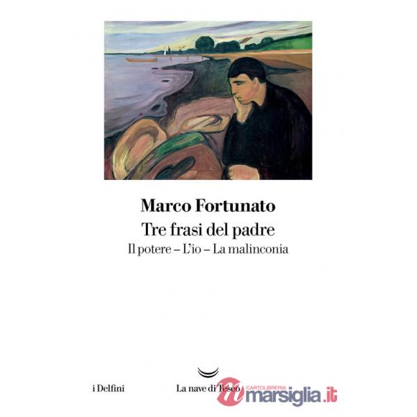 Tre frasi del padre. Il potere. L'io. La malinconia