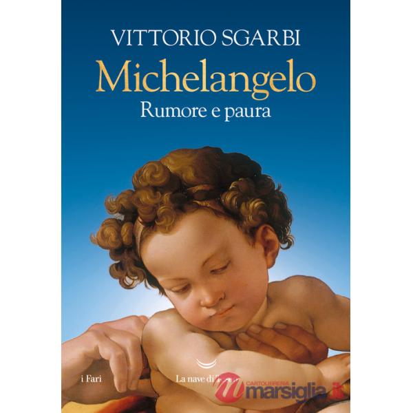 Michelangelo. Rumore e paura. Ediz. a colori