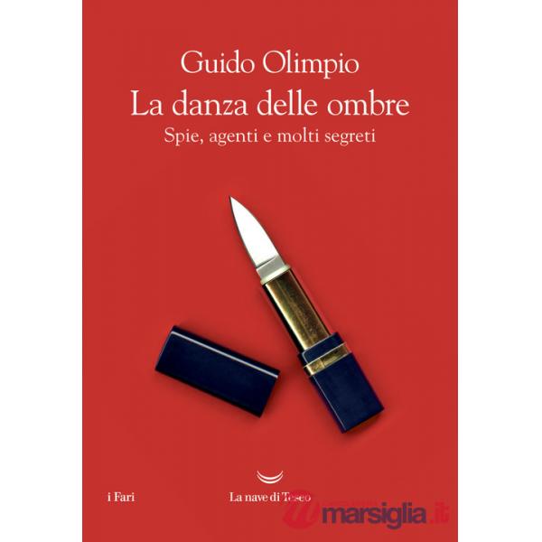Danza delle ombre. Spie, agenti e molti segreti (La)