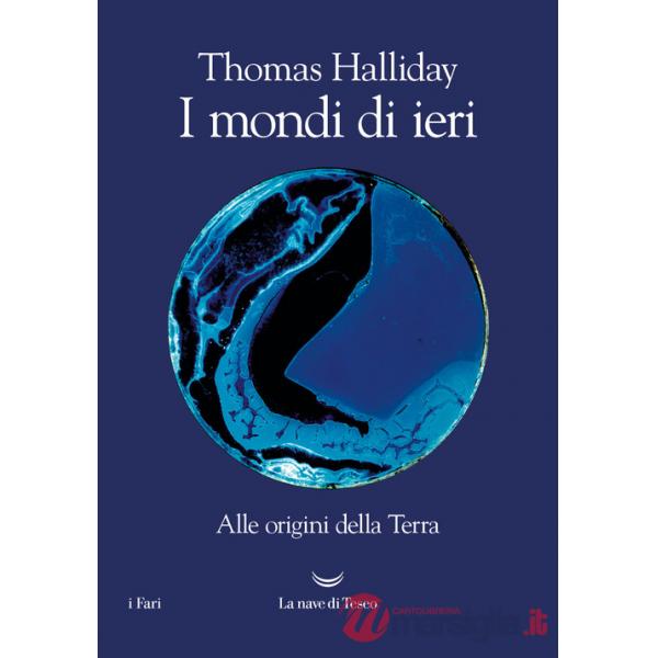 Mondi di ieri. Alle origini della Terra (I)