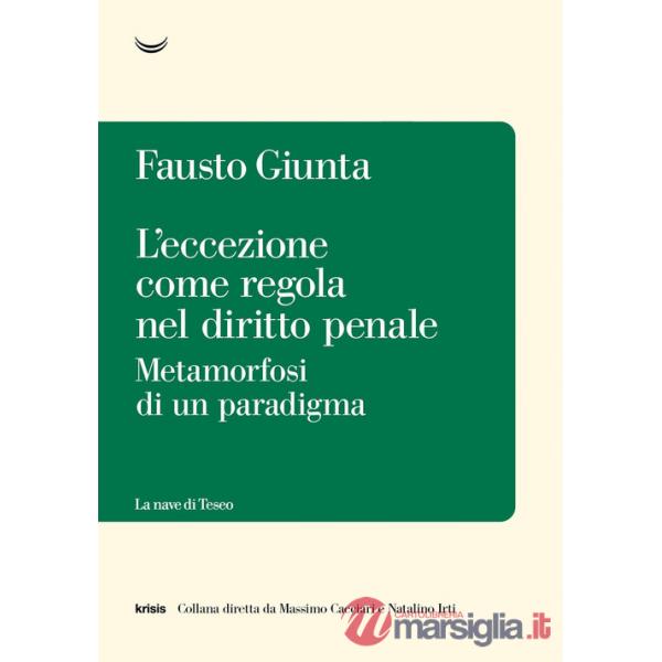 Eccezione come regola nel diritto penale. Metamorfosi di un paradigma (L')