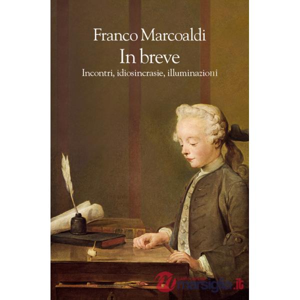 In breve. Incontri, idiosincrasie, illuminazioni