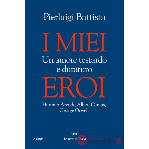 Miei eroi. Un amore testardo e duraturo. Hannah Arendt, Albert Camus, George Orwell (I)