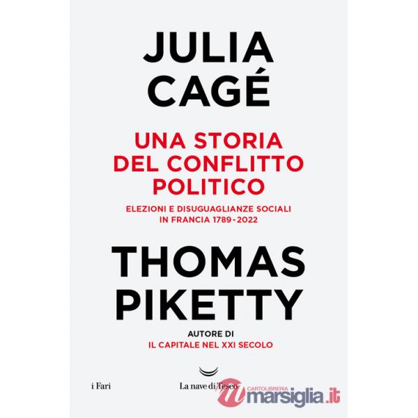 Storia del conflitto politico. Elezioni e disuguaglianze sociali in Francia 1789-2022 (Una)