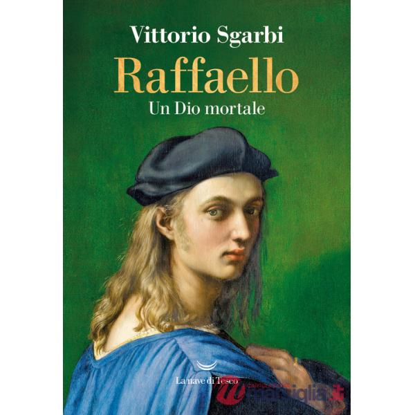Raffaello. Un Dio mortale
