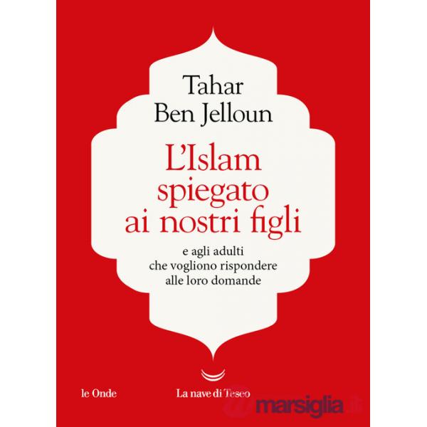 Islam spiegato ai nostri figli. E agli adulti che vogliono rispondere alle loro domande (L')