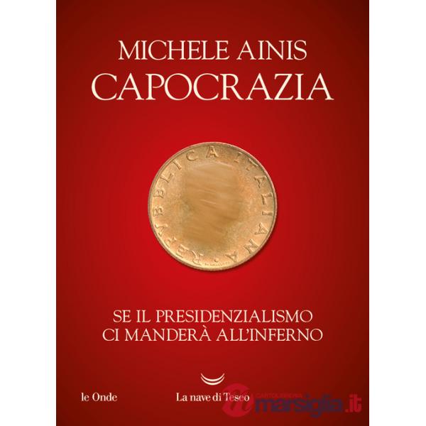 Capocrazia. Se il presidenzialismo ci manderà all'inferno