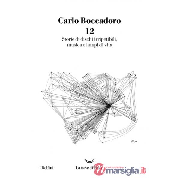 12. Storie di dischi irripetibili, musica e lampi di vita