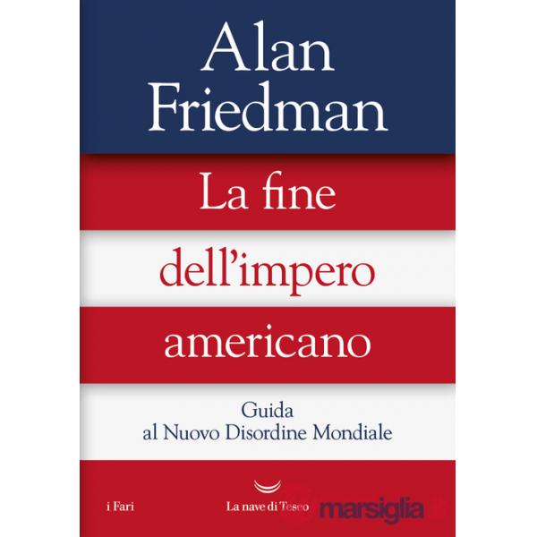 Fine dell'impero americano. Guida al Nuovo Disordine Mondiale (La)