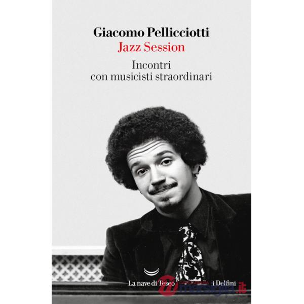 Jazz session. Incontri con musicisti straordinari