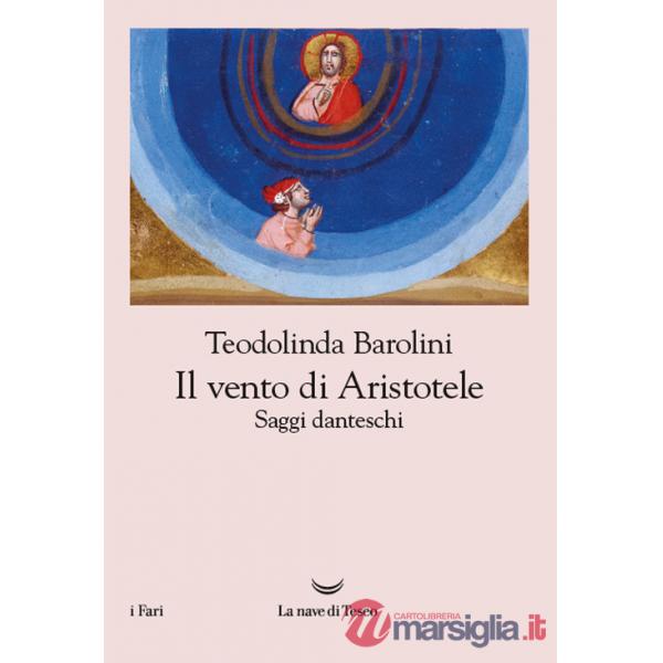 Vento di Aristotele. Saggi danteschi 2009-2023 (Il)