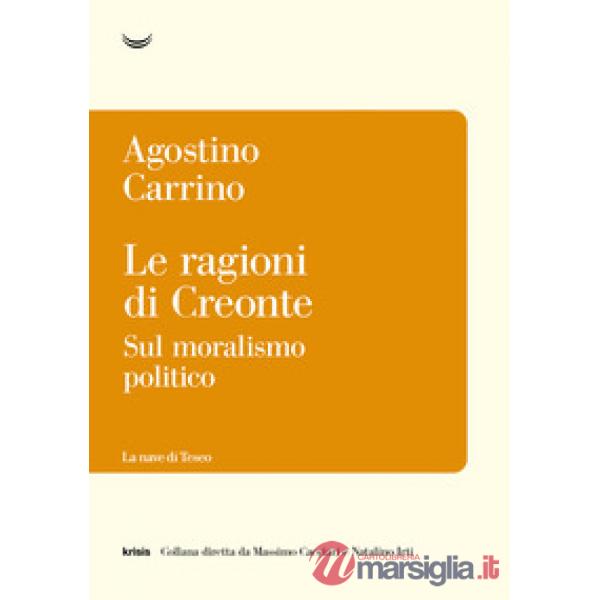 Ragioni di Creonte. Sul moralismo politico (Le)