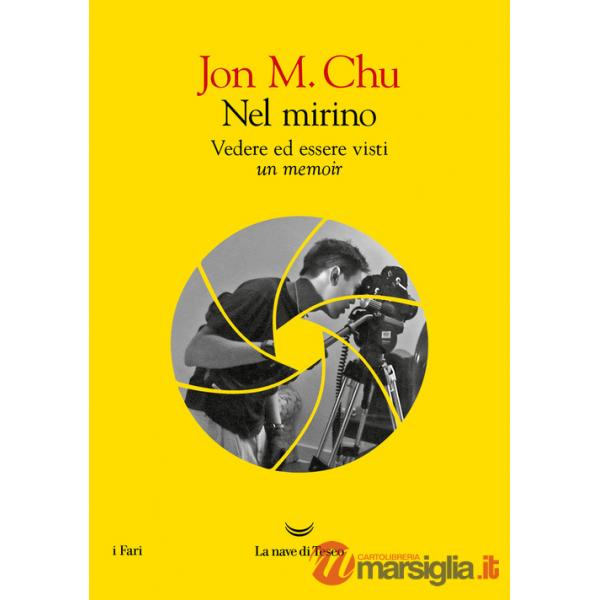 Nel mirino. Vedere ed essere visti. Un memoir