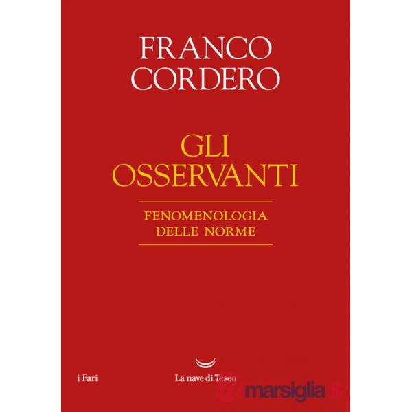 Osservanti. Fenomenologia delle norme. Nuova ediz. (Gli)