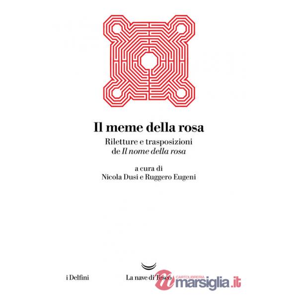 Meme della rosa. Riletture e trasposizioni del nome della rosa (Il)