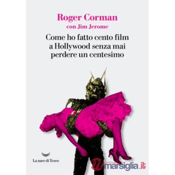 Come ho fatto cento film a Hollywood senza mai perdere un centesimo
