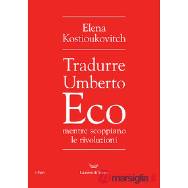 Tradurre Umberto Eco mentre scoppiano le rivoluzioni