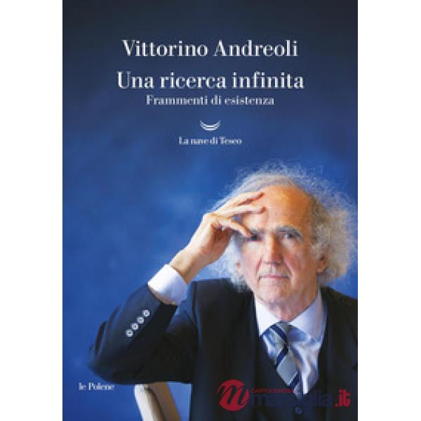 Ricerca infinita. Frammenti di un'esistenza (Una)