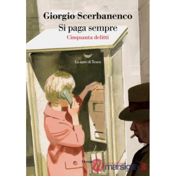 Si paga sempre. Cinquanta delitti