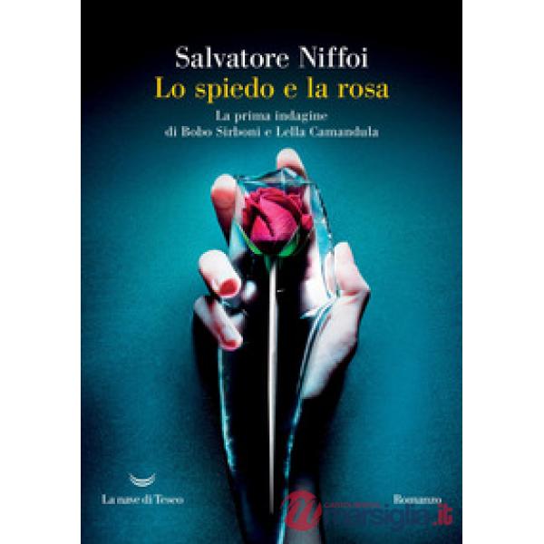 Spiedo e la rosa. La prima indagine di Bobo Sirboni e Lella Camandula (Lo)