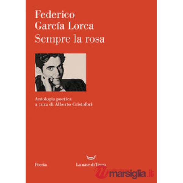 Sempre la rosa. Testo originale a fronte. Ediz. critica