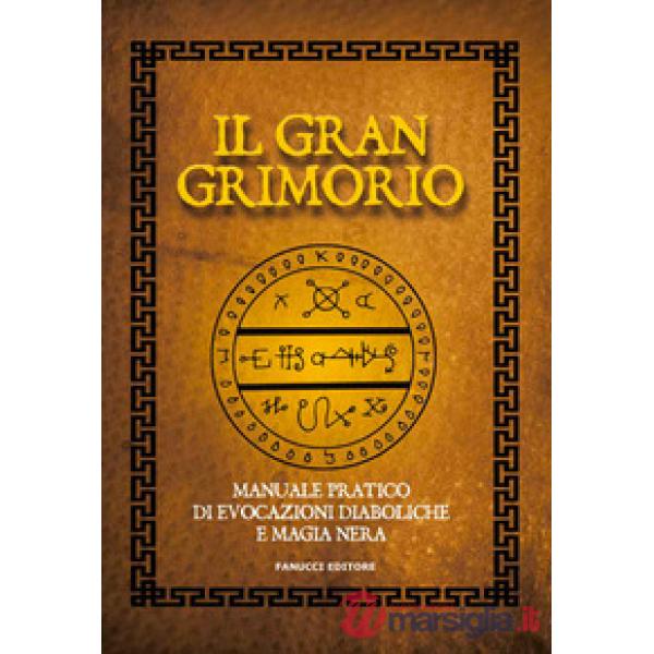 Gran grimorio. Manuale pratico de evocazioni diaboliche e magia nera (Il)