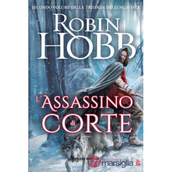 Assassino di corte. Trilogia dei Lungavista (L'). Vol. 2
